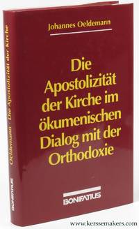 Die ApostolizitÃ¤t der Kirche im Ã�kumenischen Dialog mit der Orthodoxie. Der Beitrag russischer orthodoxer Theologen zum Ã¶kumenischen GesprÃ¤ch Ã¼ber die apostolische Tradition und die Sukzession in der Kirche by OELDEMANN, Johannes