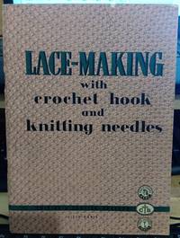 Lace-Making with Crochet-Hook and Knitting Needles