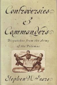 cover of Controversies & Commanders: Dispatches from the Army of the Potomac