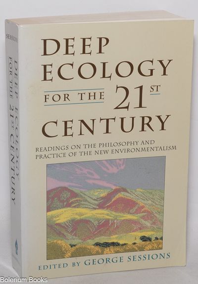 Deep ecology for the 21st century; readings on the philosophy and practice of the new environmentalism