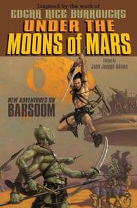 Under the Moons of Mars : New Adventures on Barsoom