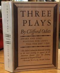 Three Plays : Awake and Sing. Waiting for Lefty. Till the Day I Die by Odets, Clifford - 1935