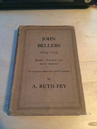 cover of John Bellers, 1654-1725: Quaker, Economist and Social Reformer. His Writings reprinted, with a memoir
