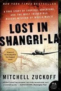 Lost in Shangri-La by Mitchell Zuckoff - 2012-04-04