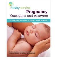 Pregnancy Questions & Answers: Everything you need to know, week by week by Editors Of Babycentre.co.uk - Paperback - 2009 - from Bookbarn (SKU: 1226933)