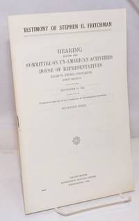 image of Testimony of Stephen H. Fritchman. Hearings before the United States House Committee on Un-American Activities, Eighty-Third Congress, first session and Eighty-Second Congress, first session. September 12, 1951
