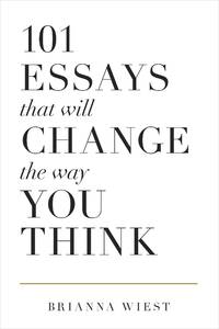 101 Essays That Will Change the Way You Think by Brianna Wiest (English, Paperback)