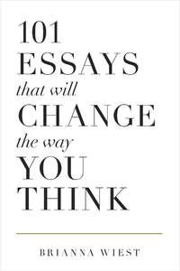 101 Essays That Will Change the Way You Think by Brianna Wiest (English, Paperback) by Brianna Wiest