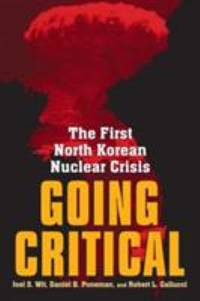Going Critical : The First North Korean Nuclear Crisis