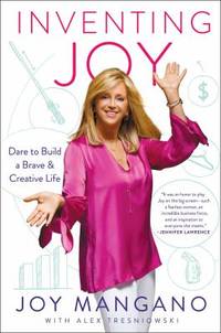 Inventing Joy : Dare to Build a Brave and Creative Life