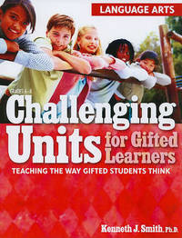 Challenging Units for Gifted Learners: Language Arts: Teaching the Way Gifted Students Think