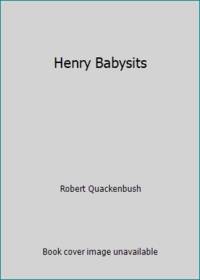 Henry Babysits by Quackenbush, Robert M - 1983