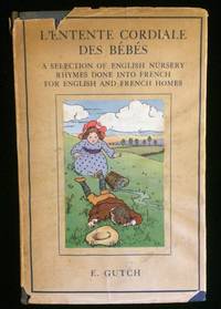 L'Entente Cordiale Des Bebes: A Collection of English Nursery Rhymes done into French for English and French Homes