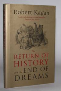 The Return of History and the End of Dreams by Robert Kagan - 2008