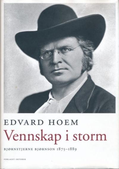 Vennskap i storm. Bjørnstjerne Bjørnson 1875 -…