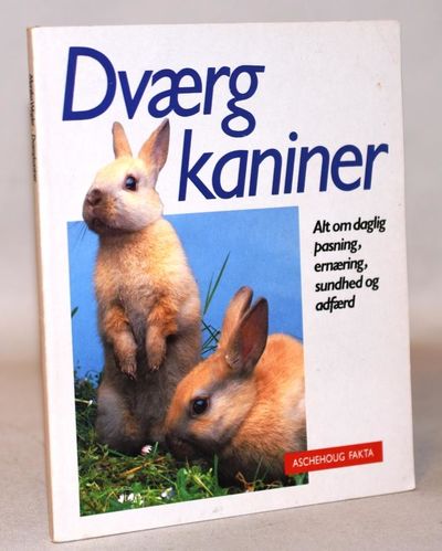 Dværgkaniner. Alt om daglig pasning, ernæring,…