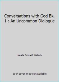 Conversations with God: An Uncommon Dialogue