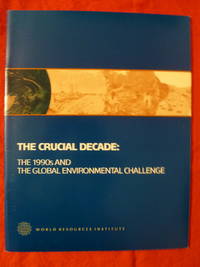 cover of The Crucial Decade: The 1990s and the Global Environmental Challenge