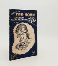 THE LIFE OF TED HORN American Racing Champion
