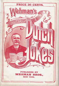 image of WEHMAN'S BUDGET OF DUTCH JOKES Containing the Gleanings from the whole field of German Dialectic Wit and Humor.