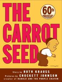 The Carrot Seed by Ruth Krauss - 2004