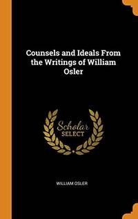 cover of Counsels and Ideals from the Writings of William Osler