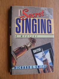 A Secret Singing by Richard C Smith - First edition first printing - 1988 - from Scene of the Crime Books, IOBA (SKU: biblio11543)