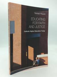 EDUCATING FOR FAITH AND JUSTICE: Catholic Higher Education Today
