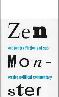 ZEN MONSTER: ART POETRY FICTION AND SUBVERSIVE POLITICAL COMMENTARY: VOLUME I, NO. I WINTER, 2008