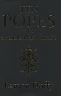 Ten Popes Who Shook the World