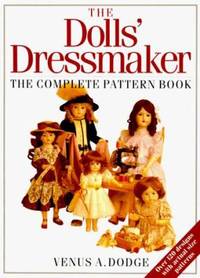 The Doll's Dressmaker : The Complete Pattern Book