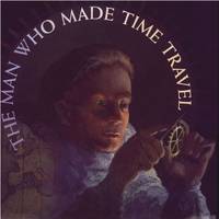 The Man Who Made Time Travel (Orbis Pictus Honor for Outstanding Nonfiction for Children (Awards))