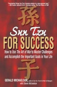 Sun Tzu for Success: How to Use the Art of War to Master Challenges and Accomplish the Important...