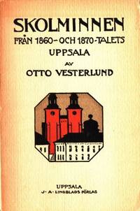 Skolminnen från 1860- och 1870-talets Uppsala.