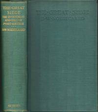 The Great Siege. The investment and fall of Port Arthur