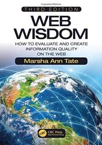 Web Wisdom: How to Evaluate and Create Information Quality on the Web, Third Edition