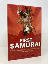 The First Samurai: The Life and Legend of the Warrior Rebel, Taira Masakado