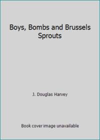 image of Boys, Bombs and Brussels Sprouts