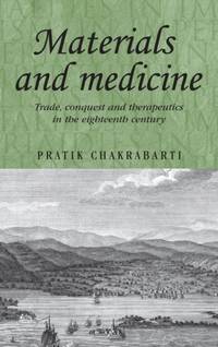 Materials and medicine : Trade, conquest and therapeutics in the eighteenth century
