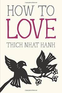 How to Love (Mindful Essentials): 3 (Mindfulness Essentials) by Thich Nhat Hanh