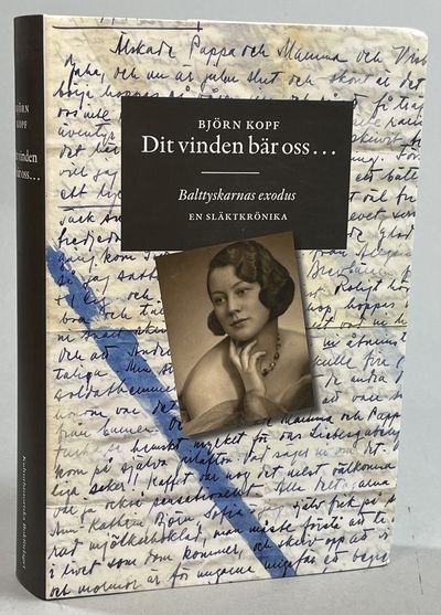 Dit vinden bär oss ... Balttyskarnas exodus. En…