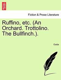 Ruffino, Etc. (an Orchard. Trottolino. the Bullfinch.).
