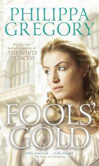 Fools&#039; Gold (Order of Darkness 3) by Gregory, Philippa - 2014