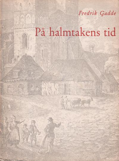 På halmtakens tid. [Utg. av] Föreningen Det Gamla…