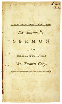 A Sermon Preached at the Ordination of the Rev. Thomas Cary, to the Pastoral Care of the First Church in Newbury-Port, May 11, 1768 [Half title: Mr. Barnard's Sermon at the Ordination of the Reverend Mr. Thomas Cary] [Inscribed]
