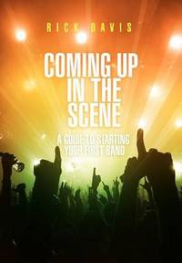 Coming Up in the Scene: A Guide to Starting Your First Band