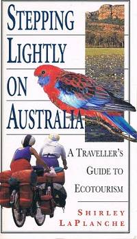 Stepping Lightly On Australia: A Traveller&#039;s Guide To Ecotourism by Laplanche Shirley - 1995