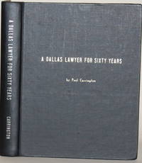 A DALLAS LAWYER FOR SIXTY YEARS de Carrington, Paul - 1979