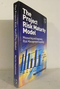 The Project Risk Maturity Model: Measuring and Improving Risk Management Capability [with CD]
