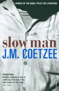 Slow Man by Coetzee, J.M - 2006